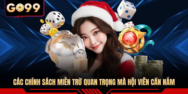 Các chính sách miễn trừ quan trọng mà hội viên cần nắm
