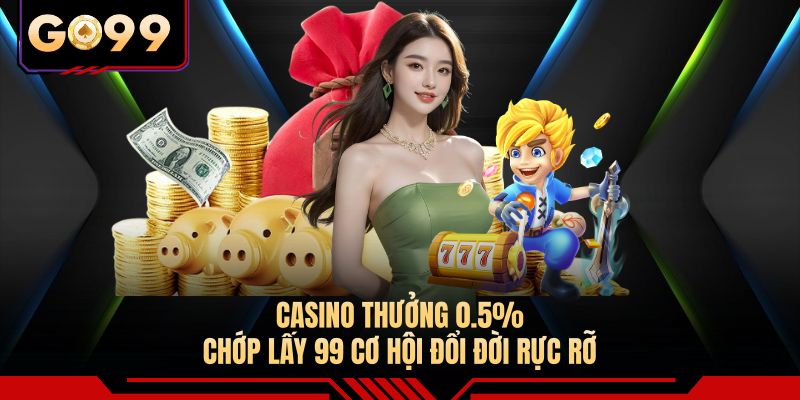 Casino Thưởng 0.5%