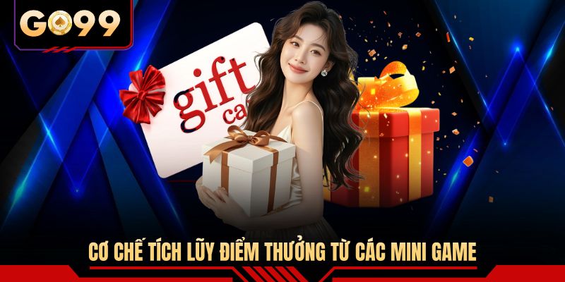 Cơ chế tích lũy điểm thưởng từ các mini game