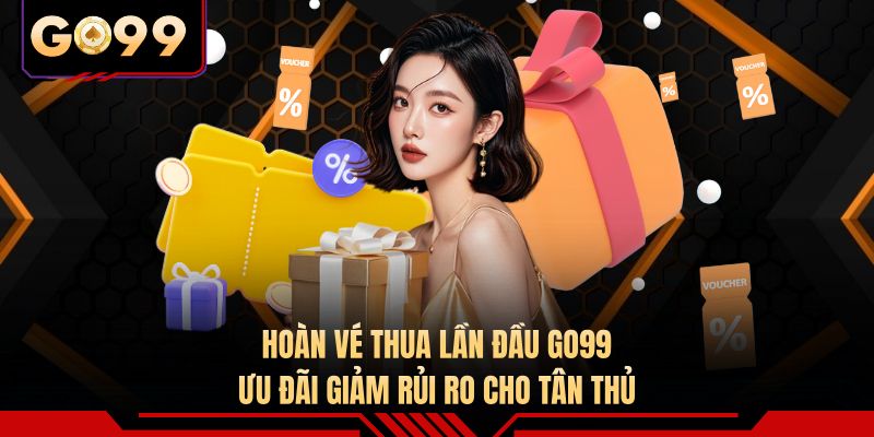 Hoàn Vé Thua Lần Đầu