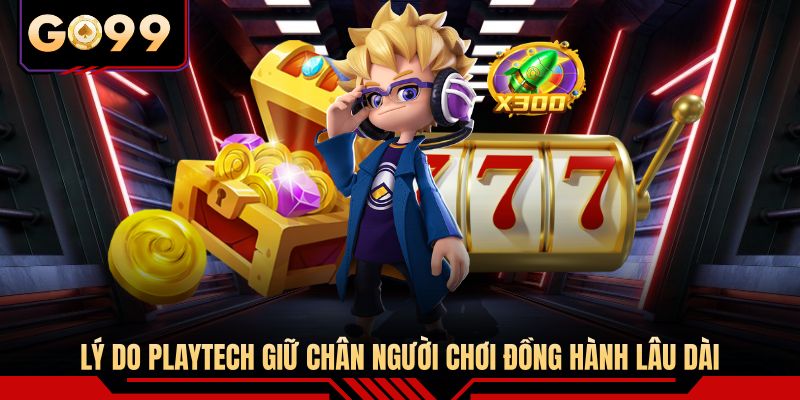 Lý do Playtech giữ chân người chơi đồng hành lâu dài