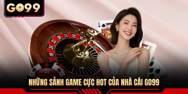 Những sảnh game cực hot của nhà cái GO99