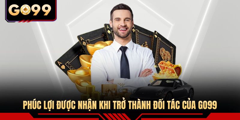 Phúc lợi được nhận khi trở thành đối tác của GO99