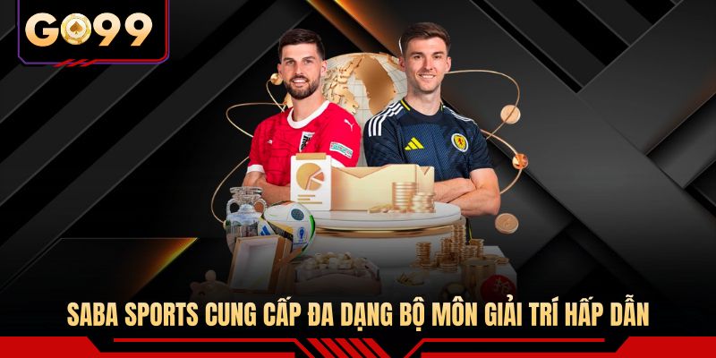 Saba Sports cung cấp đa dạng bộ môn giải trí hấp dẫn