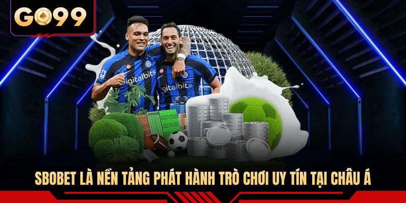 SBOBET là nền tảng phát hành trò chơi uy tín tại Châu Á