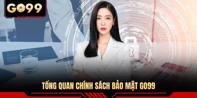 Tổng quan chính sách bảo mật GO99